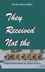 They Received Not the Promise: Coming Boldly Before the Throne of Grace