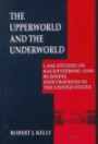 The Upperworld and the Underworld: Case Studies of Racketeering and Business Infiltrations in the United States (Criminal Justice and Public Safety)