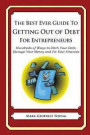 The Best Ever Guide to Getting Out of Debt for Entrepreneurs: Hundreds of Ways to Ditch Your Debt, Manage Your Money and Fix Your Finances