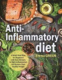Anti-Inflammatory Diet: 4-Week Meal Plan for Beginners with Easy Recipes to Fight Inflammation and Restore Your Healthy Weight. (Anti-Inflamma