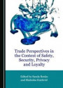 Trade Perspectives in the Context of Safety, Security, Privacy and Loyalty