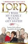 Lord, I Wish My Family Would Get Saved: Trusting God to Add Your Household to His Family