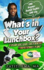 What's In Your Lunch Box?: A Vegan Kids Guide To Healthy Compassionate Eating