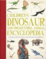Children's Dinosaur and Prehistorical Animal Encyclopedia: A Comprehensive Look at the Prehistoric World with Hundreds of Superb Illustrations