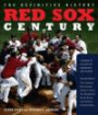 Red Sox Century: The Definitive History of Baseball's Most Storied Franchise, Expanded and Updated (Sport in the Global Society)