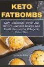 Keto Fat Bombs: Easy Homemade Sweet And Savory Low Carb Snacks And Treats Recipes For Ketogenic, Paleo Diet