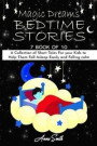 Magic Dreams Bedtime Stories: '7 book of 10' A Collection of Short Tales For your Kids to Help Them Fall Asleep Easily and Felling calm