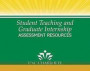 Student Teaching and Graduate Internship Assessment Resources