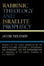 Rabbinic Theology and Israelite Prophecy: Primacy of the Torah, Narrative of the World to Come, Doctrine of Repentance and Atonement, and the Systematization ... Reading of the Prophets (Studies in Judaism)