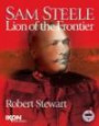 Sam Steele: Lion of the Frontier