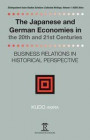 The Japanese and German Economies in the 20th and 21st Centuries: Business Relations in Historical Perspective (Distinguished Asia Studies Scholars: Collected Writings)