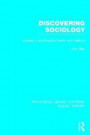 Discovering Sociology (RLE Social Theory): Studies in Sociological Theory and Method (Routledge Library Editions: Social Theory)