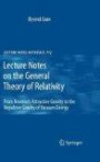 Lecture Notes on the General Theory of Relativity: From Newtons Attractive Gravity to the Repulsive Gravity of Vacuum Energy (Lecture Notes in Physics)