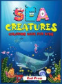 Sea Creatures Coloring Book For Kids: An adventurous coloring book designed to educate, entertain, and nature the sea animal lover in your KID!
