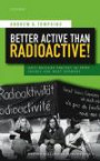 Better Active than Radioactive!: Anti-Nuclear Protest in 1970s France and West Germany (Oxford Historical Monographs)