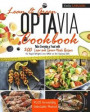 Lean and Green Optavia Cookbook: Make Everyday a Feast with 200 Lean and Green Meals Recipes for Rapid Weight Loss While on the Optavia Diet, PLUS Irr
