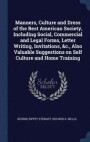 Manners, Culture and Dress of the Best American Society, Including Social, Commercial and Legal Forms, Letter Writing, Invitations, &;c., Also Valuable Suggestions on Self Culture and Home Training