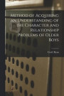 Method of Acquiring an Understanding of the Character and Relationship Problems of Older Boys