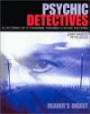 Psychic Detectives: The Mysterious Use of Paranormal Phenomena in Solving True Crimes (Reader's Digest (Hardcover))