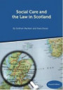 Social Care and the Law in Scotland - 11th Edition September 2018