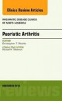 Psoriatic Arthritis, An Issue of Rheumatic Disease Clinics, 1e (The Clinics: Internal Medicine)