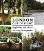 London Out of Sight: Exploring the City's Green Spaces