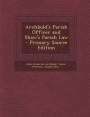 Archbold's Parish Officer and Shaw's Parish Law - Primary Source Edition