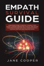 Empath Survival Guide: A Beginner's Guide to Protect Yourself from Energy Vampires: Understand Your Gift and Master Your Intuition. Learn How