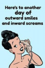 Here's to Another Day of Outward Smiles and Inward Screams: Funny Office HR Jokes Humor Book Notepad Notebook Composition and Journal Gratitude Diary