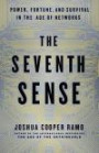 The Seventh Sense: Power, Fortune, and Survival in the Age of Networks