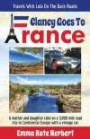 Clancy Goes To France: A Mother and Daughter Take on a 3, 000 Mile Road Trip in Continental Europe in a Vintage Car (Travels With Lola On The Back Roads) (Volume 1)