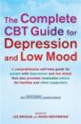 The Complete CBT Guide for Depression and Low Mood: A Comprehensive Self-Help Guide for People with Depression and Low Mood That Also Offers Invaluable Advice for Families and Other Supporters