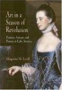 Art in a Season of Revolution: Painters, Artisans, and Patrons in Early America (Early American Studies)
