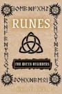 Runes for Wicca Beginners: Learn and Improve How Reading Runes in Magic and Divination. Start to Discover the Ancient Knowledge of Elder Futhark