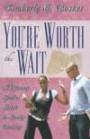 You're Worth the Wait A Young Ladies Guide to Godly Dating