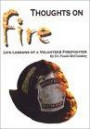 Thoughts on Fire: Life Lessons of a Volunteer Firefighter