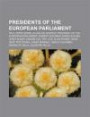 Presidents of the European Parliament: Paul-Henri Spaak, Alcide de Gasperi, Robert Schuman, President of the European Parliament, Mario Scelba