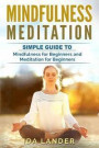 Mindfulness Meditation: Guide to Understanding Your Mind and Discover the Truly Amazing Benefits of Mindfulness Meditation for Beginners