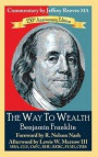 The Way to Wealth Benjamin Franklin 250th Anniversary Edition: Commentary by Jeffrey Reeves