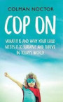 Cop On: What it is and Why Your Child Needs it to Thrive and Survive in Today's World