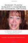 Syosset Plastic Surgery's Handbook of Cosmetic Options: A Board Certified Plastic Surgeons Perspective (Volume 4)
