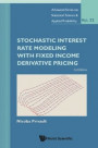 Stochastic Interest Rate Modeling With Fixed Income Derivative Pricing (Third Edition)
