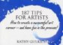 187 Tips for Artists: How to Create a Successful Art Career - and Have Fun in the Process!