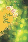 I Love You Mom: The Mother Journal/Memory Book for That Special Women in Your Life, What I Love about Mom?tell Her Today and Everyday