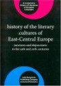 History of the Literary Cultures of East-Central Europe: Junctures and Disjunctures in the 19th and 20th Centuries (Comparative History of Literatures in European Languages)