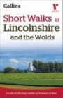 Short Walks in Lincolnshire and the Wolds: Guide to 20 Easy Walks of 3 Hours or Less (Collins Ramblers Short Walks)