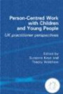 Person-Centred Work with Children and Young People: UK Practitioner Experience