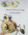 Meal Planning Calendar: Track and Plan Your Meals Weekly- Record Breakfast, Lunch, Dinner, Snacks, Water Consumption as well as feelings about