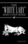 &quote;White Lady&quote; Rides a Pale Horse