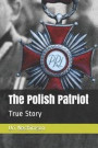 The Polish Patriot: True Story